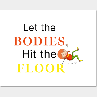 let the bodies hit the Floor Posters and Art